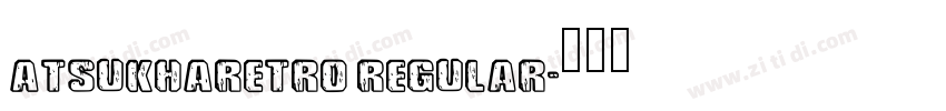 AtsukhaRetro Regular字体转换